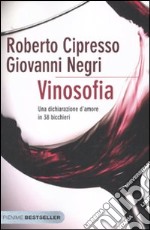 Vinosofia. Una dichiarazione d'amore in 38 bicchieri libro