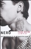 Nero. Autobiografia di un neonazista guarito libro