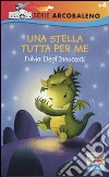 Una stella tutta per me. Ediz. illustrata libro