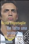 Ho fatto una promessa. Perché la fede ha cambiato la mia vita libro di Legrottaglie Nicola