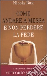 Come andare a messa e non perdere la fede libro