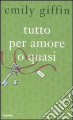 Tutto per amore o quasi libro