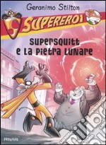 Supersquitt e la pietra lunare. Supereroi libro