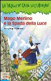 Mago Merlino e la spada della luce libro