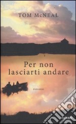 Per non lasciarti andare libro