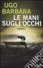 Le Mani sugli occhi libro