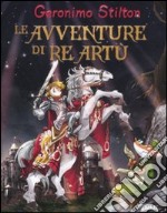 Le avventure di re Artù. Ediz. illustrata libro