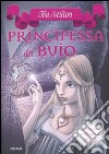 Principessa del buio. Principesse del regno della fantasia. Vol. 5 libro