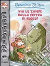 Via le zampe dalla pietra di fuoco! Preistotopi. Ediz. illustrata libro