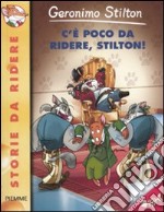 C`Ã¨ poco da ridere, Stilton! Ediz. illustrata libro usato