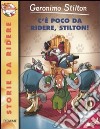 C'è poco da ridere, Stilton! Ediz. illustrata libro