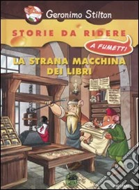 La strana macchina dei libri. Ediz. illustrata