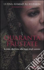 Quaranta frustate. La mia ribellione alla legge degli uomini libro