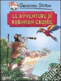 Le avventure di Robinson Crusoe di Daniel Defoe, Geronimo Stilton