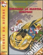 Ingrana la marcia, Stilton! Ediz. illustrata libro usato