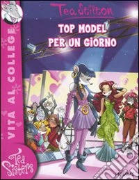 Top model per un giorno. Ediz. illustrata libro