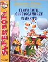 Fermi tutti, superscamorze in arrivo! Ediz. illustrata libro