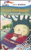 L'orco Gianbeppe. Ediz. illustrata libro