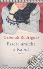 Essere amiche a Kabul libro