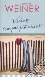 Vicino, sempre più vicino libro