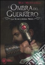 L'ombra del guerriero. La scacchiera nera libro