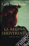 La regina irriverente libro