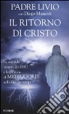 Il ritorno di Cristo. La seconda venuta di Gesù e le profezie di Medjugorje sulla fine dei tempi libro