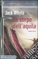 La stirpe dell'Aquila. Le cronache di Camelot (3) libro