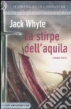 La stirpe dell'Aquila. Le cronache di Camelot (3) libro