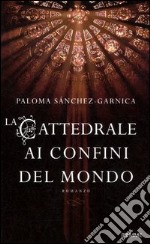 La cattedrale ai confini del mondo libro