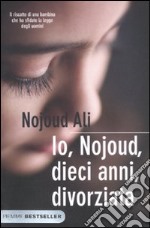 Io, Nojoud, dieci anni, divorziata libro