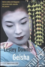 Geisha. Storia erotica del Giappone raccontata dalle maestre del piacere libro