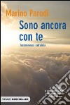 Sono ancora con te. Testimonianze dall'aldilà libro