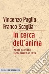 In cerca dell'anima. Dialogo su un'Italia che ha smarrito se stessa libro