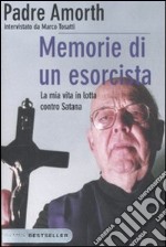 Memorie di un esorcista. La mia vita in lotta contro Satana libro