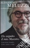 Ho seguito il mio maestro. Educazone, famiglia, donne, amore, coppia libro