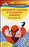 Spinosetto, Pungina e le quattro stagioni. Ediz. illustrata libro