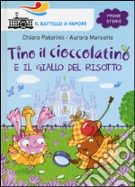 Tino il cioccolatino e il giallo del risotto. Ediz. illustrata libro