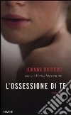 L'ossessione di te libro di Briscoe Joanna