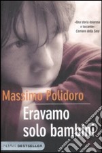 Eravamo solo bambini libro