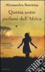 Questa notte parlami dell'Africa libro