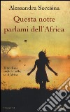 Questa notte parlami dell'Africa libro