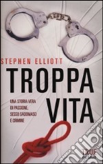 Troppa vita libro