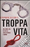 Troppa vita libro