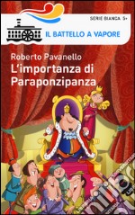 L'importanza di Paraponzipanza. Ediz. illustrata libro