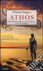 Athos. Vita, avventure segrete e morte presunta di un personaggio libro