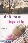 Dopo di te libro di Buxbaum Julie