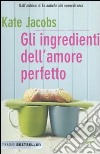 Gli ingredienti dell'amore perfetto libro