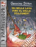 Sei nella lava fino al collo, Stiltonùt! Preistotopi libro