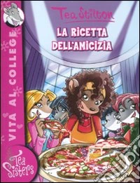 La ricetta dell'amicizia. Ediz. illustrata libro